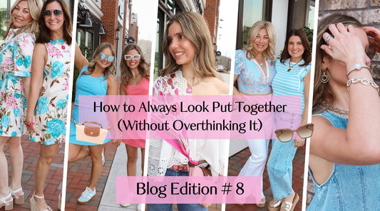 How to Always Look Put Together (Without Overthinking It)